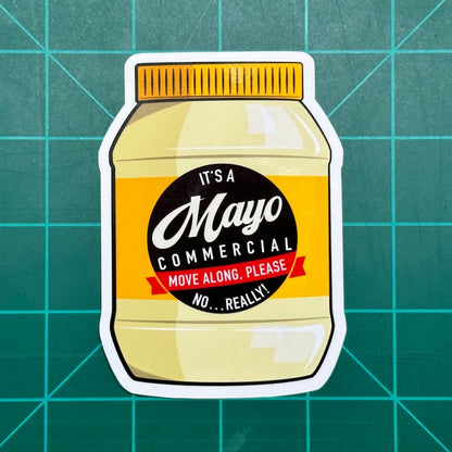It’s A Mayo Commercial - Sticker